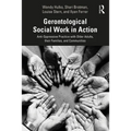 Gerontological Social Work in Action: Anti-Oppressive Practice with Older Adults, Their Families, and Communities