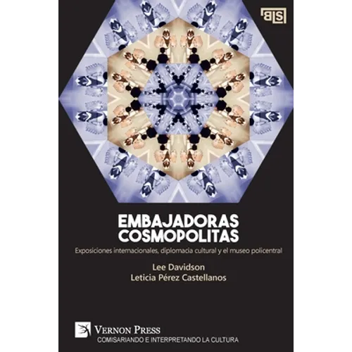 Embajadoras cosmopolitas. Exposiciones internacionales, diplomacia cultural y el museo policentral