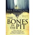 The Bones in the Pit: Who Built the Oak Island Money Pit and What's Hidden There
