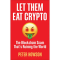 Let Them Eat Crypto: The Blockchain Scam That's Ruining the World