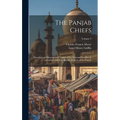 The Panjab Chiefs: Historical and Biographical Notices of the Principal Families in the Lahore and Rawalpindi Divisions of the Panjab; Volume 2