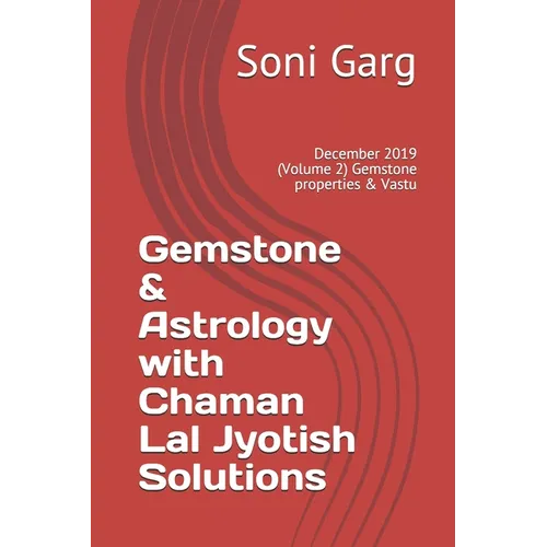 Gemstone & Astrology with Chaman Lal Jyotish Solutions: December 2019 (Volume 2) Gemstone properties & Vastu