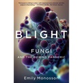 Blight: Fungi and the Coming Pandemic