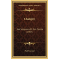 Chaligny: Ses Seigneurs Et Son Comte (1907)