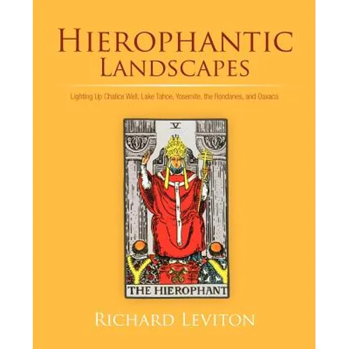 Hierophantic Landscapes: Lighting Up Chalice Well, Lake Tahoe, Yosemite, the Rondanes, and Oaxaca