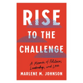 Rise to the Challenge: A Memoir of Politics, Leadership, and Love