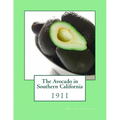 The Avocado in Southern California: 1911