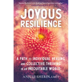 Joyous Resilience: A Path to Individual Healing and Collective Thriving in an Inequitable World