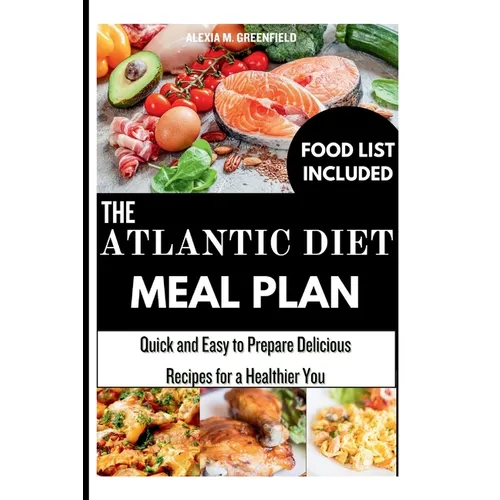 The Atlantic Diet Meal Plan: Quick and Easy to Prepare Delicious Recipes for a Healthier You