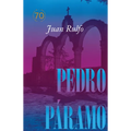 Pedro Páramo: Edición Conmemorativa 70 Años: Pedro Páramo: 70 Year Commemorative Edition (Spanish Edition)