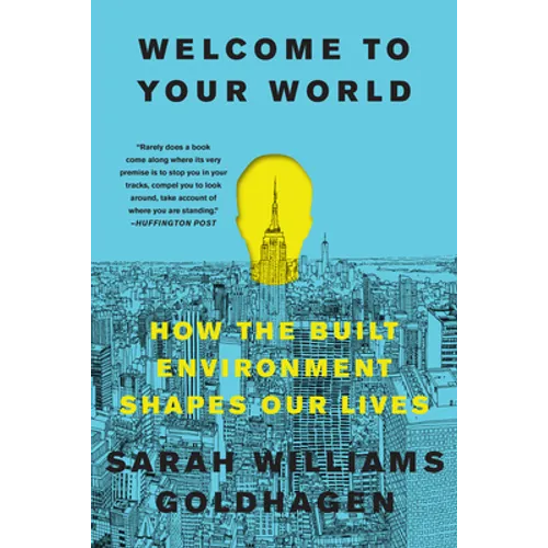 Welcome to Your World: How the Built Environment Shapes Our Lives
