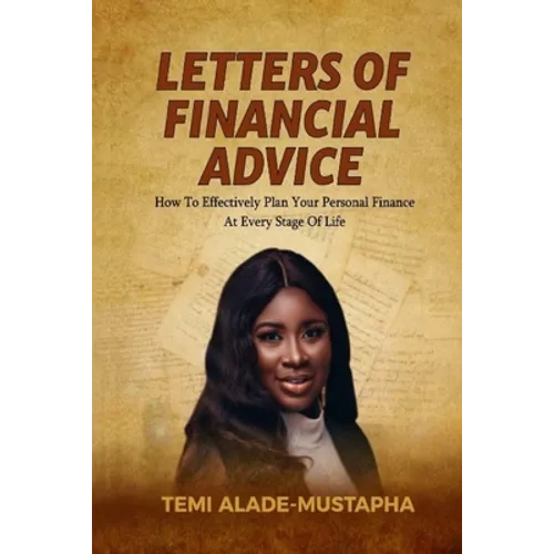 Letters of Financial Advice: How to Effectively Plan Your Personal Finance at Every Stage of Life