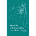 Reframe: unlearning false narratives
