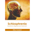 Schizophrenia: Symptoms, Diagnosis and Treatment