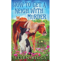 How to Get a Neigh with Murder