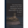 The Materia Medica of the Nosodes With Provings of the X-Ray