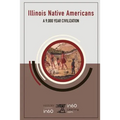 Illinois Native Americans: A 9,000 Year Civilization