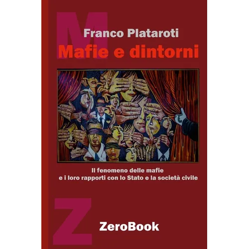 Mafie e dintorni: Il fenomeno delle mafie e i loro rapporti con lo Stato e la società civile