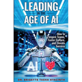 Leading in the Age of AI: How to Inspire Teams, Foster Culture and Elevate Success
