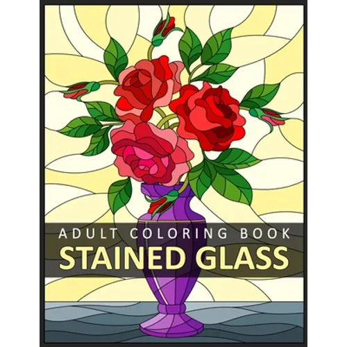 Stained Glass Adult Coloring Book: Stress Relieving Design for Adult Relaxation