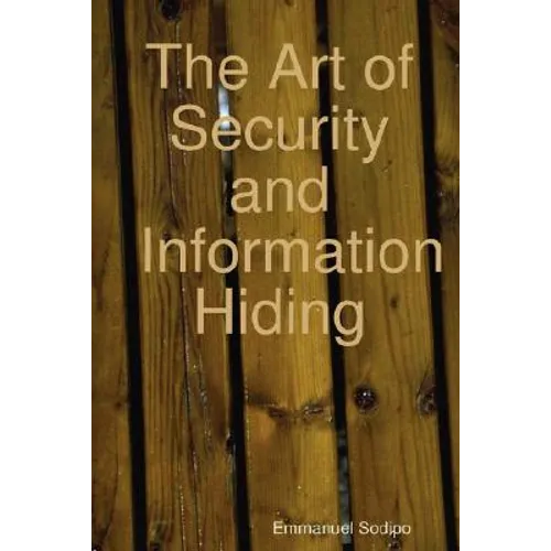 The Art of Security and Information Hiding