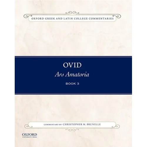 Ovid, Ars Amatoria Book 3: Commentary by Christopher M. Brunelle