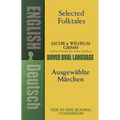 Selected Folktales/Ausgewählte Märchen: A Dual-Language Book