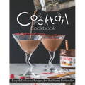 Cocktail Cookbook: Easy & Delicious Recipes for the Home Bartender