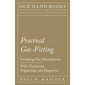 Practical Gas-Fitting - Including Gas Manufacture - With Numerous Engravings and Diagrams