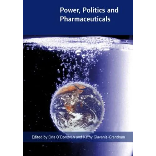 Power, Politics and Pharmaceuticals: Drug Regulation in Ireland in the Global Context