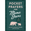 Pocket Prayers for Mama Bears: 100 Powerful Prayers