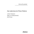 Zum Aphorismus der Wiener Moderne. Arthur Schnitzler, Hugo von Hofmannsthal, Karl Kraus