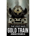 The Lost Nazi Gold Train