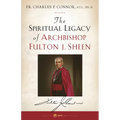 Spiritual Legacy of Archbishop Fulton J. Sheen