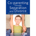 Co-Parenting Through Separation and Divorce: Putting Your Children First