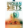 Indian Diets in Kidney Diseases: All you ever wanted to know