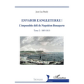 Envahir l'Angleterre !: L'impossible défi de Napoléon Bonaparte - Tome 2: 1805-1813