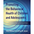 Promoting the Behavioral Health of Children and Adolescents: Evidence-Based Prevention Strategies in Schools, Families, and Communities