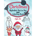 Christmas Alphabet Dot to Dot and Coloring Letter Tracing Book for Kids: ABC Alphabet Dot to Dot Activity Book Fun Children's Christmas Gift or Presen