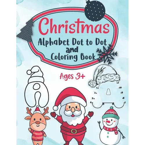 Christmas Alphabet Dot to Dot and Coloring Letter Tracing Book for Kids: ABC Alphabet Dot to Dot Activity Book Fun Children's Christmas Gift or Presen