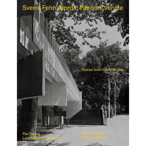 Sverre Fehn: Nordic Pavilion, Venice: Voices from the Archives