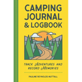 Camping Journal & Logbook: Track Adventures and Record Memories