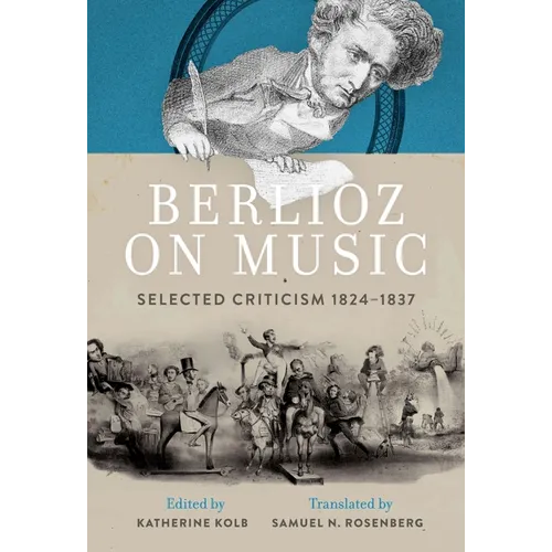 Berlioz on Music: Selected Criticism 1824-1837