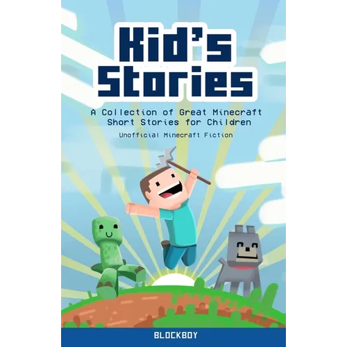Kid's Stories: A Collection of Great Minecraft Short Stories for Children (Unofficial)