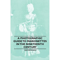 A Photographic Guide to Marionettes in the Nineteenth Century