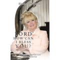 Lord, How Can I Bless You?: A Fresh New Approach to Your Relationship with God