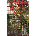 Stairways to Heaven: Drugs in American Religious History