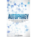 Autophagy: Keto and Fasting Secrets You Need for Extreme Weight Loss and Anti-Aging - Heal Your Body from Within