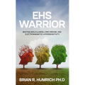EHS Warrior: Beating Mold Illness, Lyme Disease, and Electromagnetic Hypersensitivity