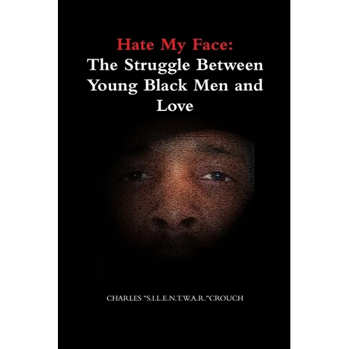 Hate My Face: The Struggle Between Young Black Men and Love